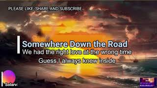 Somewhere Down The Road ( Lyrics Vedio )