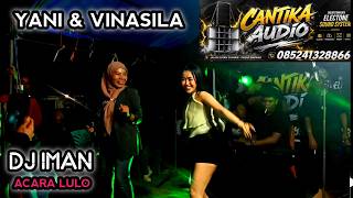 LULO▶️DJ IMAN CANTIKA AUDIO LOKASI PARIDA VOC. YANI & VINASILA 🔥⏩