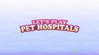 Let's Play: Pet Hospitals