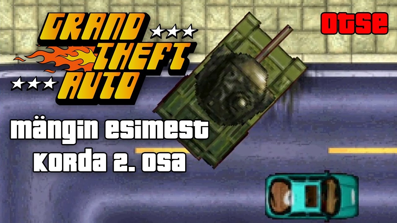 Mängin GTA1 esimest korda (2. osa)