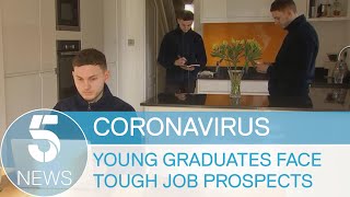 Coronavirus: graduates struggling to find jobs during pandemic | 5 News