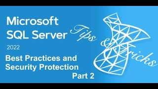 SQL Server 2022 Standard Tips & Tricks - Best Practices and Securing your SQL Part 2