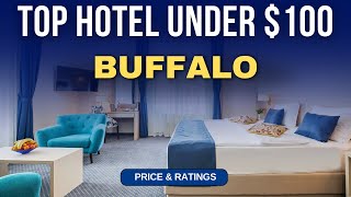 Budget Hotel in Buffalo under $100 | Best Hotel in Buffalo