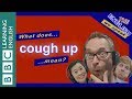 What does 'cough up' mean?