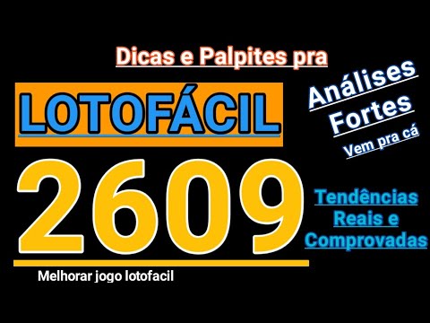 LOTOFÁCIL 2609 – Dicas e Palpites ( Sugestões com Tendências Fortes )