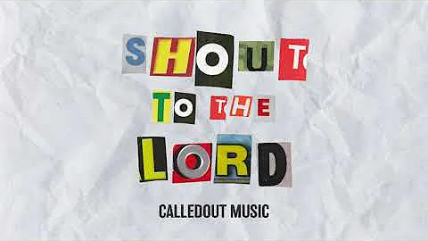 CalledOut Music - Shout To The Lord [Official Audio]