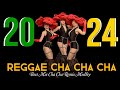 Top reggae cha cha 2024 new best reggae cha cha disco medley 2024  reggae music mix 2024