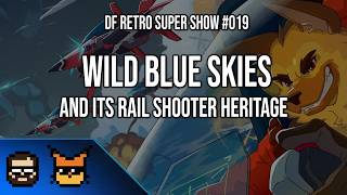 DF Retro Super Show #019: Wild Blue Skies And Its Rail Shooter Lineage