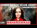 Maharishikaa  female sexual energy transmutation what is anxiety  deconstructed