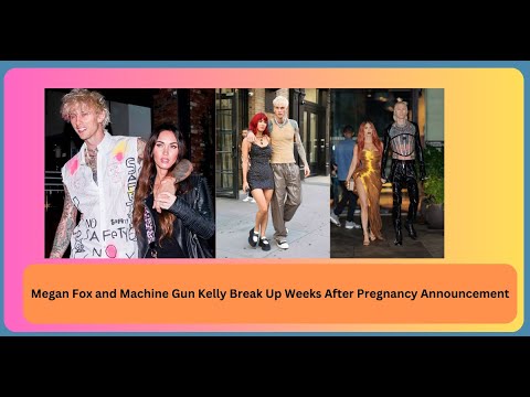 After Pregnancy Announcement: Megan Fox And MGK's Breakup