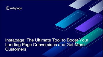 Instapage: The Ultimate Tool to Boost Your Landing Page Conversions and Get More Customers