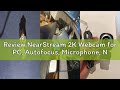 Review NearStream 2K Webcam for PC, Autofocus, Microphone, Noise Cancellation, Software Control, Adj