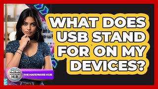 What Does USB Stand For On My Devices? Wealth