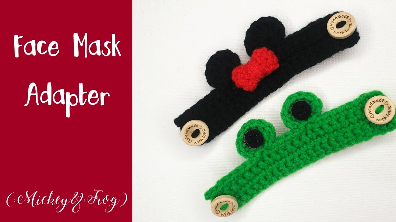 Crochet : Face Mask Adapter | Ear Saver - Mickey Mouse & Frog Ear Pattern