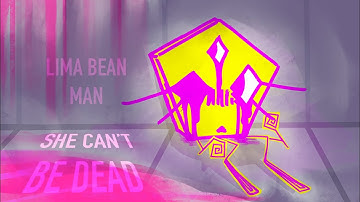 SHE CAN’T BE DEAD | (Lima bean man) | AMV