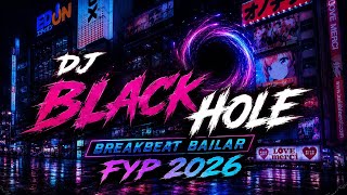 BREAKBEAT BAILAR | BLACK HOLE TRENDING TIKTOK 2026 !! 