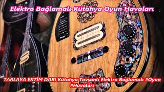 TARLAYA EKTİM DARI Kütahya Tavşanlı Elektro Bağlamalı #Oyun #Havaları LD