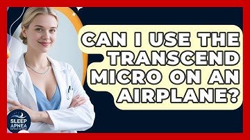 Can I Use The Transcend Micro On An Airplane? - Sleep Apnea Support Network