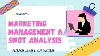 MARKETING ENVIRONMENT AND SWOT ANALYSIS #marketingmanagement #swotanalysis #onlineclass2021