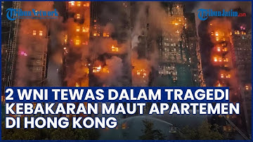 TRAGEDI MAUT HONG KONG! 2 WNI Jadi Korban Tewas Kebakaran Hebat Apartemen, 3 Orang Ditangkap