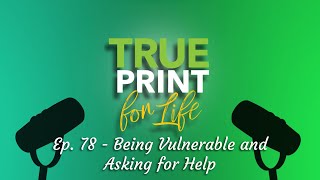 Celebrity True Print for Life Podcast Ep. 78 - Being Vulnerable and Asking for Help Net Worth