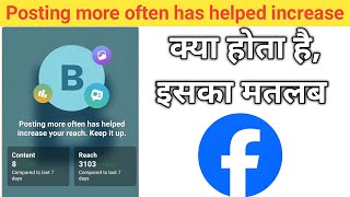 Posting more often has helped increase your reach keep it up facebook