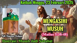 Kotbah Minggu 23 Februari 2025, Matius 5:38-48 @haposanhutapea