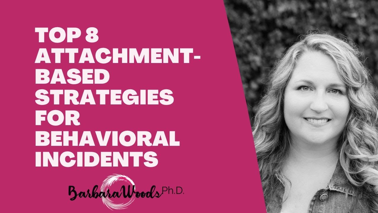 Top Eight Attachment-Based Strategies for Behavioral Incidents - YouTube