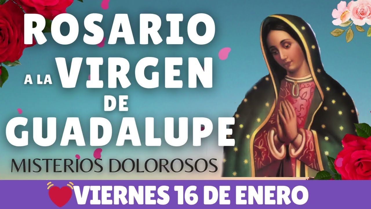 ✅💝SANTO ROSARIO A LA VIRGEN DE GUADALUPE HOY VIERNES🙏📿 16 DE ENERO DE 2026 FE 📿Catolicaoficial 💝