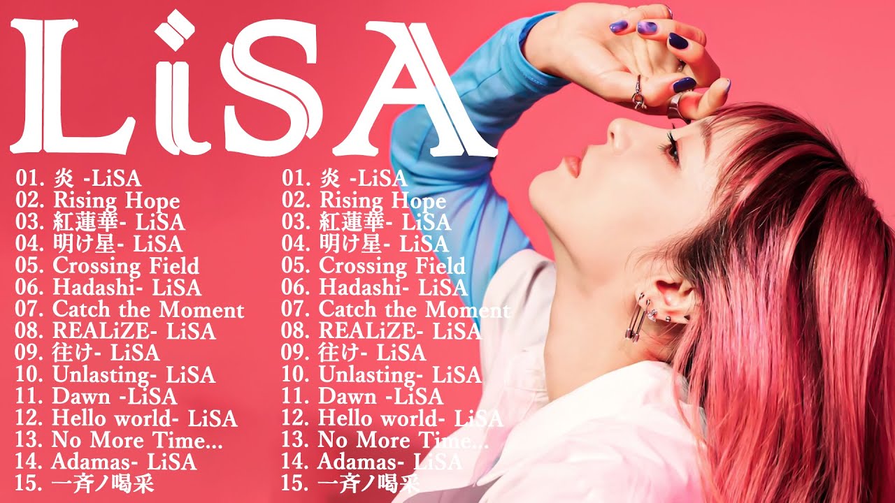 LiSA のベストソング 💟💟Best Songs Of LiSA 🎶🎁 LiSAメドレー💙LiSA人気曲 2024 #lisa - YouTube