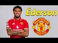 ÉDERSON Manchester United New Player 