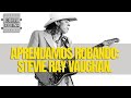 Aprendamos robando: Stevie Ray Vaughan.