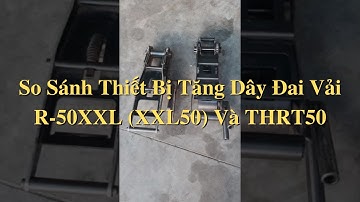 So Sánh Thiết Bị Tăng Dây Đai Vải R-50XXL (XXL50) Và THRT50
