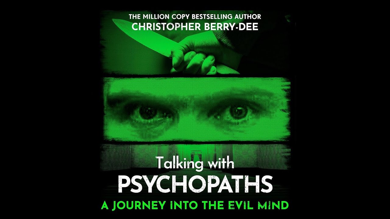 Talking with Psychopaths - by Christopher Berry-Dee | Audiobook True Crime & Thriller