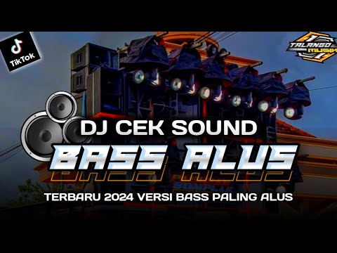 DJ CEK SOUND 2024 BASS ALUS SUPER GLERR BY TALANGO MUSIK