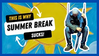 This Is Why Summer Break Sucks