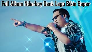FULL ALBUM NDARBOYGENK LAGU BIKIN BAPER!! | ALBUM NDARBOYGENK