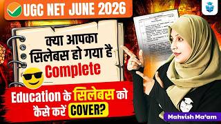 UGC NET June 2026 Education | Is Your Syllabus Complete? How to Cover the Entire Education Syllabus