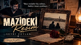 Mazideki Resim - Seydi CEYLAN (2026 Yeni Arabesk Saz)