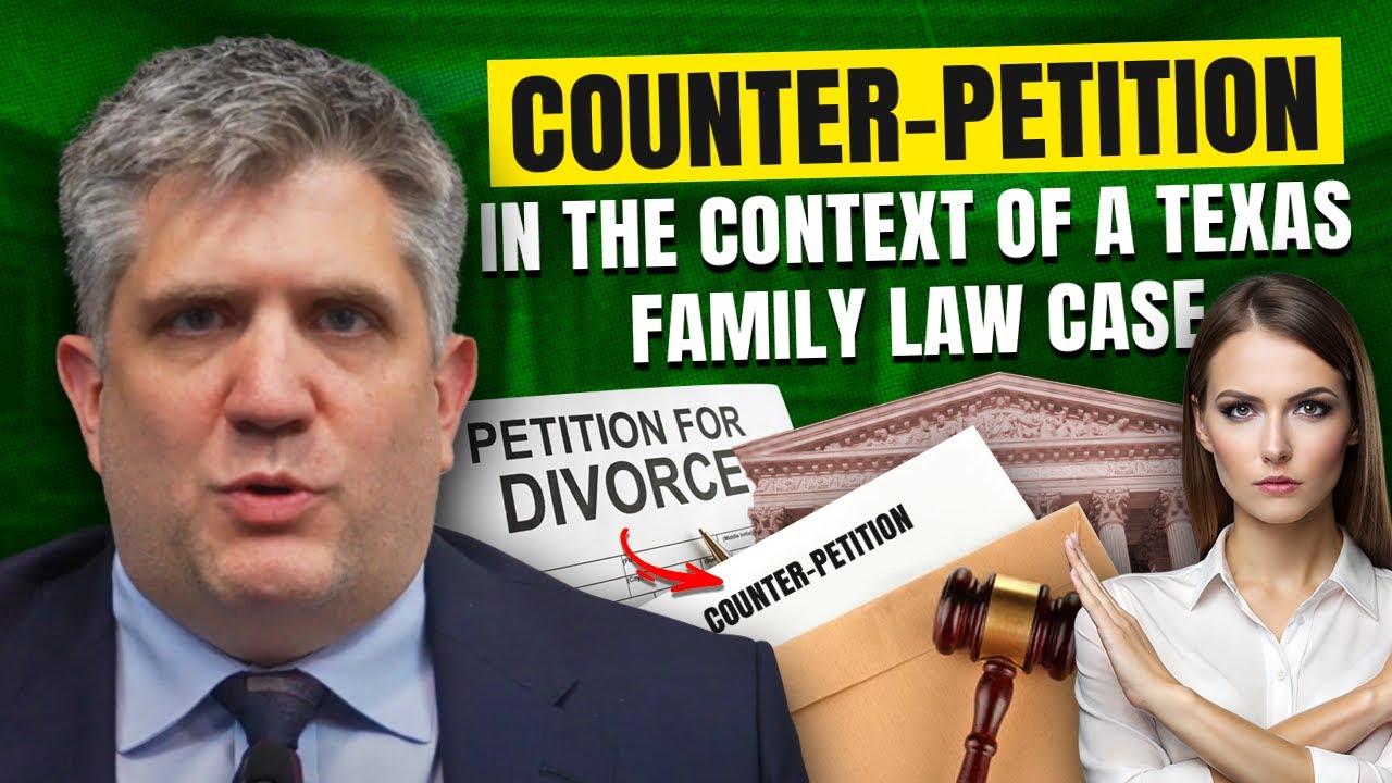 The Role of Counter-Petitions in Texas Family Law Disputes