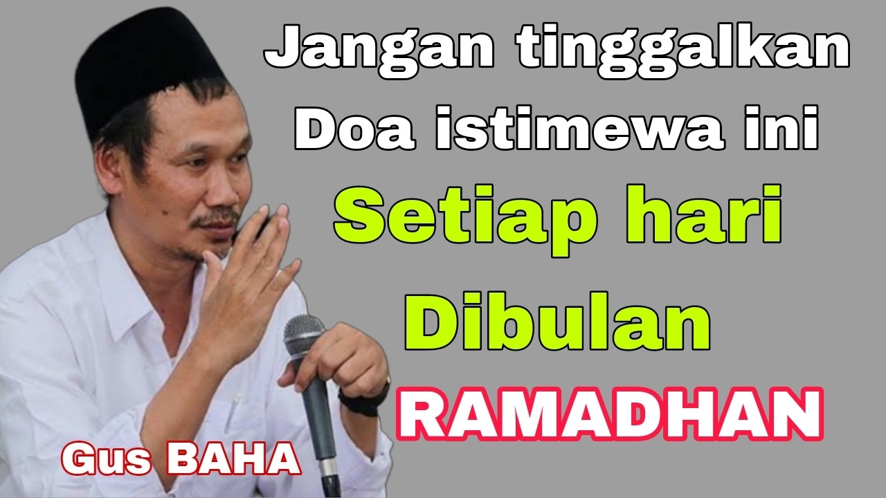 GUS BAHA: DOA ISTIMEWA SETIAP HARI DI BULAN RAMADHAN