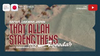 [🇯🇵 SAFARI JAPAN] That Allah ﷻ Strengthens My Aqeedah - Ustadz Abdurrahman Zahier, BBA
