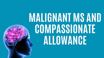 When Does Malignant Multiple Sclerosis Qualify for Compassionate Allowance?