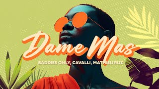 BADDIES ONLY, CAVALLI, Mathieu Ruz - Dame Mas