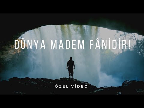 DÜNYA MADEM FANİDİR ! - (ÖZEL)