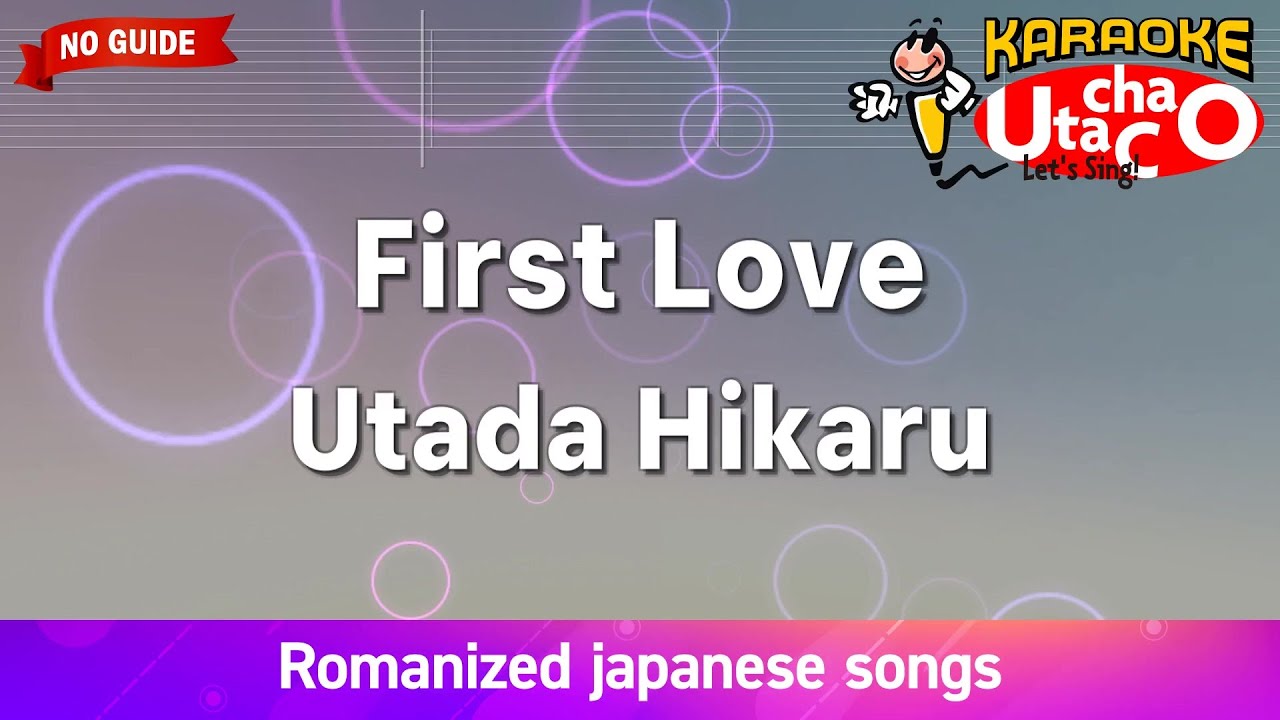 First Love – Utada Hikaru (Romaji Karaoke no guide)