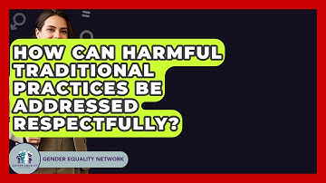 How Can Harmful Traditional Practices Be Addressed Respectfully? - Gender Equality Network