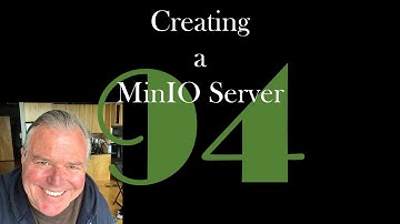 Creating a MinIO Server [GCast 94]