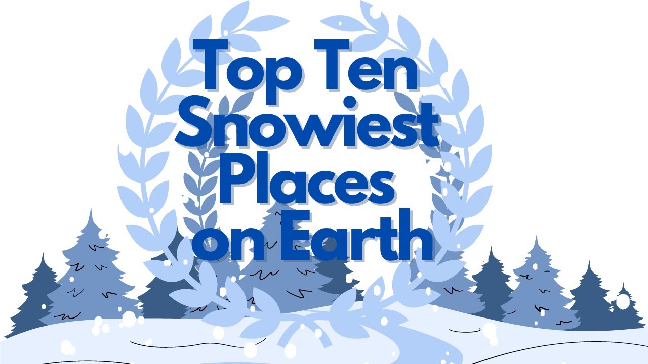 Top ten snowiest places in the world! - YouTube
