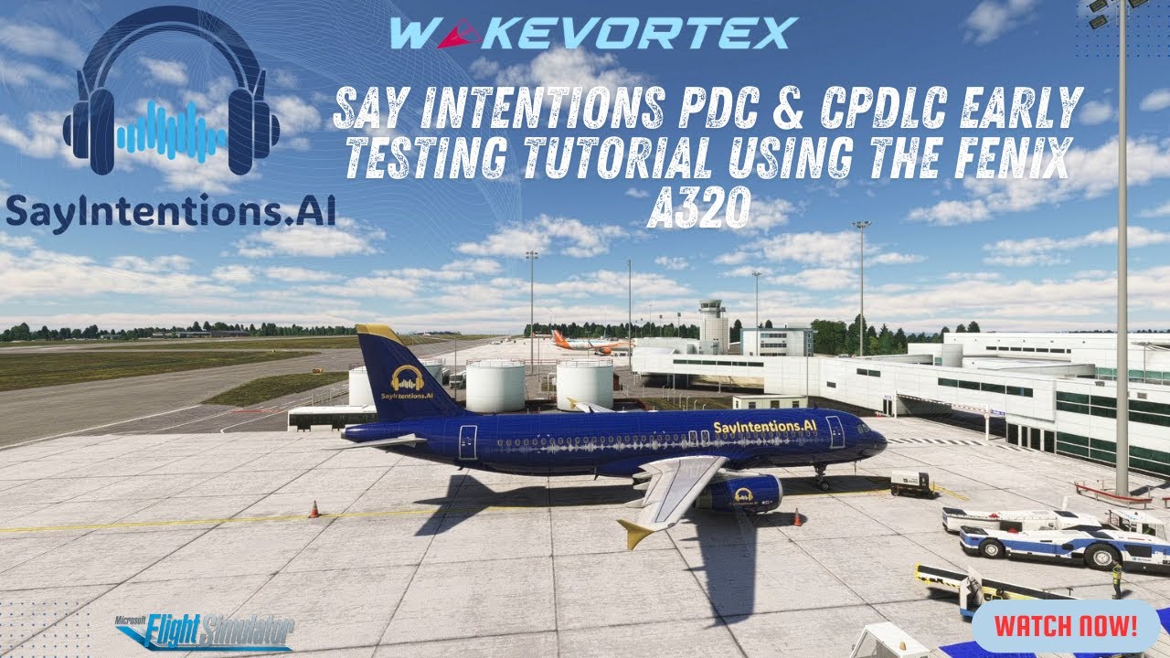 Say Intentions PDC & CPDLC early testing Tutorial using the Fenix A320 -